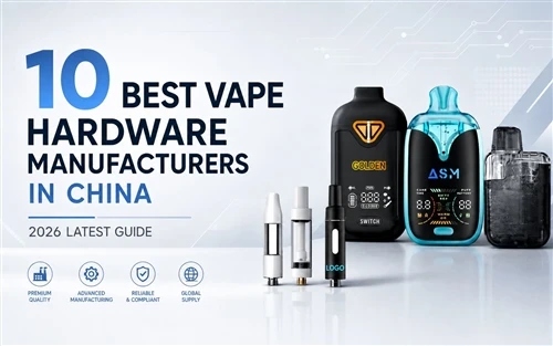 10-те най-добри производители на хардуер за Vape в Китай: Най-новото ръководство за 2026 г